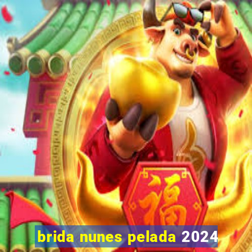 brida nunes pelada 2024